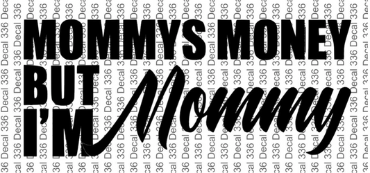 Mommy Money But Im Mommy Vinyl Decal